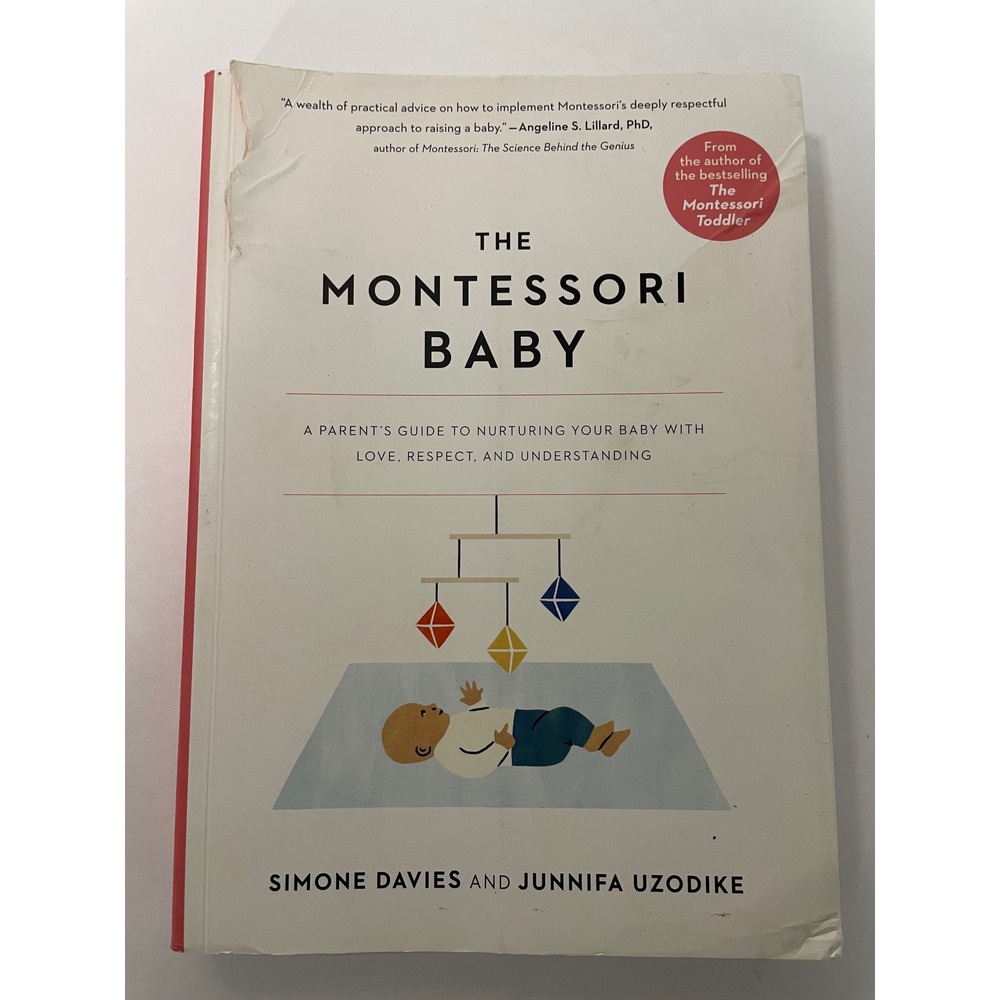 The Montessori Baby: A Parent's Guide to Nurturing Your Baby with Love, Respect